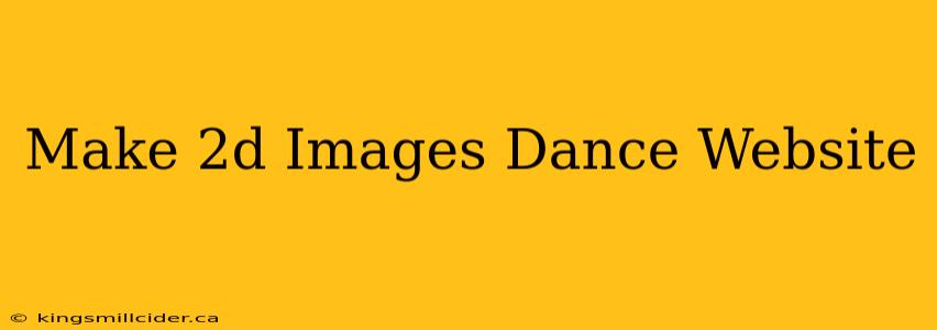 Make 2d Images Dance Website