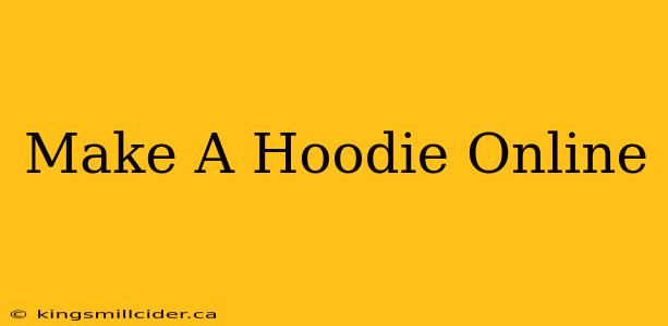 Make A Hoodie Online