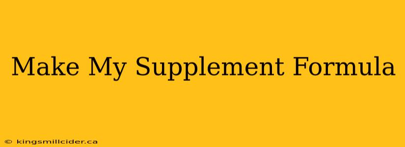 Make My Supplement Formula