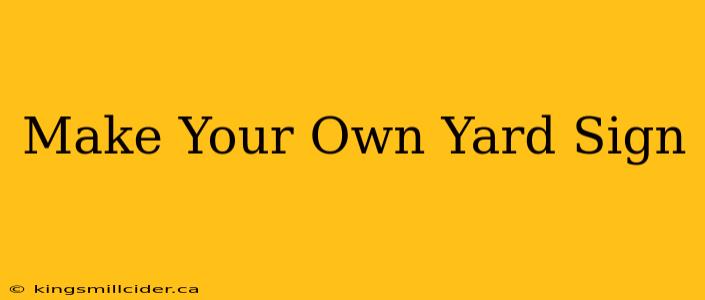 Make Your Own Yard Sign