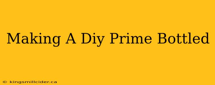 Making A Diy Prime Bottled