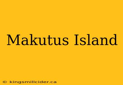 Makutus Island