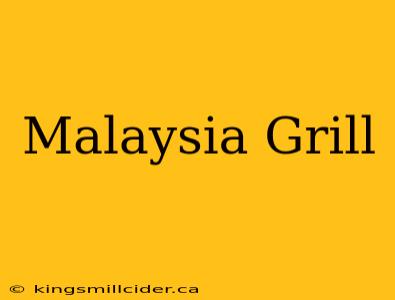 Malaysia Grill