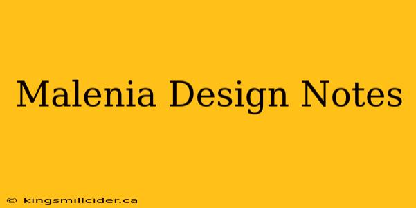 Malenia Design Notes