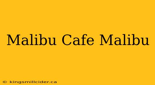 Malibu Cafe Malibu