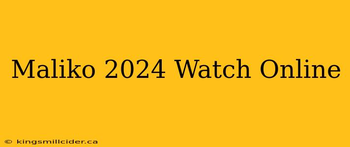 Maliko 2024 Watch Online