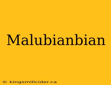 Malubianbian