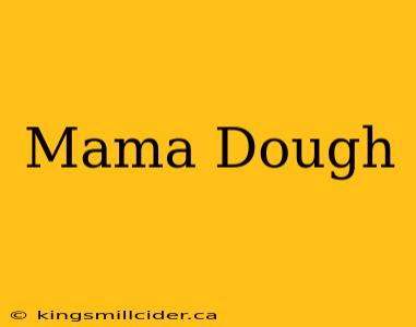 Mama Dough