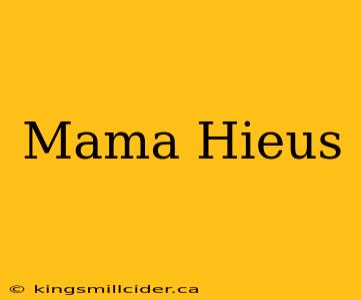 Mama Hieus