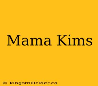 Mama Kims