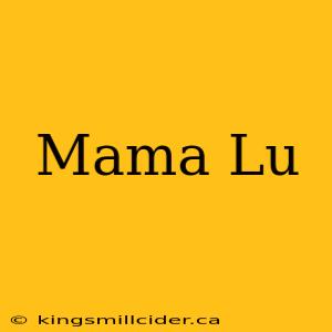 Mama Lu