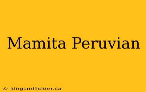 Mamita Peruvian