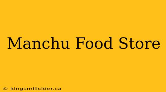 Manchu Food Store