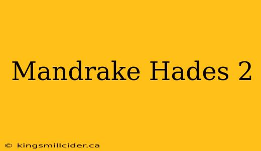 Mandrake Hades 2