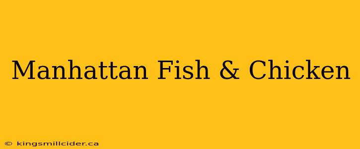 Manhattan Fish & Chicken