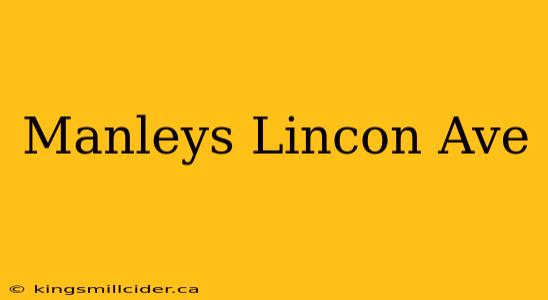 Manleys Lincon Ave