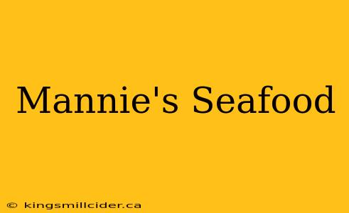 Mannie's Seafood