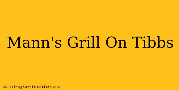 Mann's Grill On Tibbs