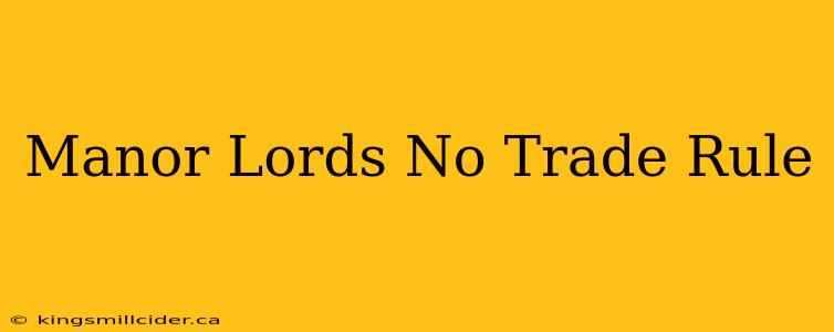 Manor Lords No Trade Rule