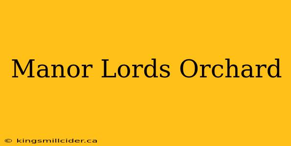 Manor Lords Orchard