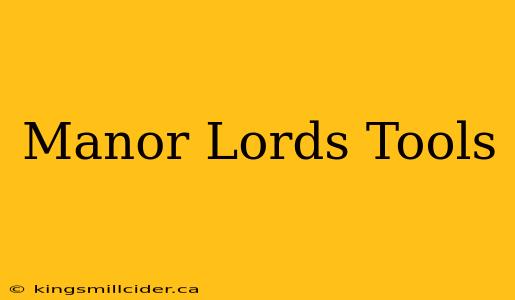 Manor Lords Tools