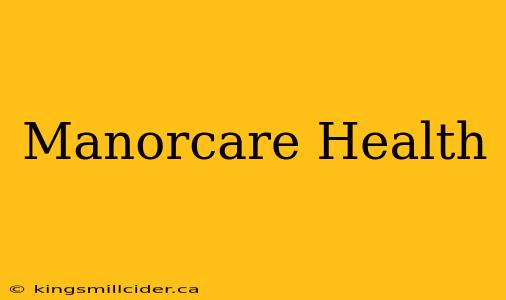 Manorcare Health