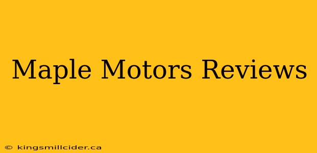 Maple Motors Reviews