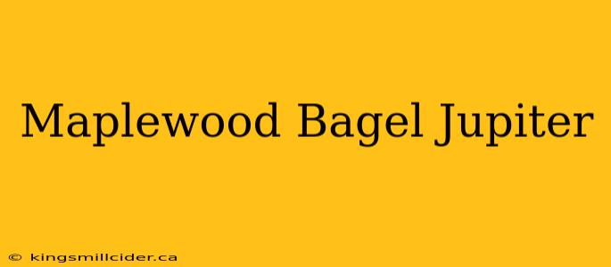 Maplewood Bagel Jupiter