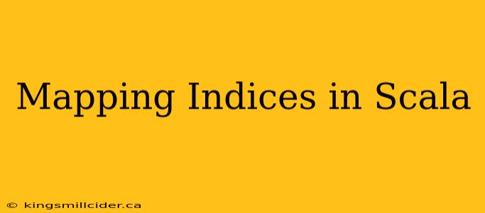 Mapping Indices in Scala