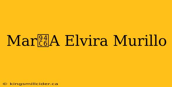 Mar铆A Elvira Murillo