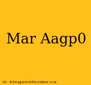 Mar Aagp0