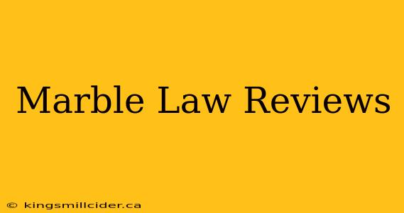 Marble Law Reviews