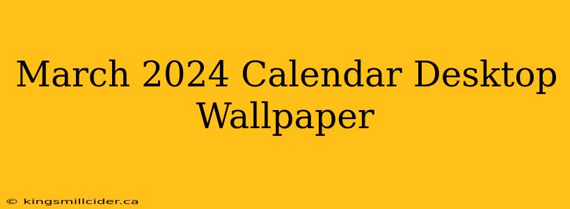 March 2024 Calendar Desktop Wallpaper