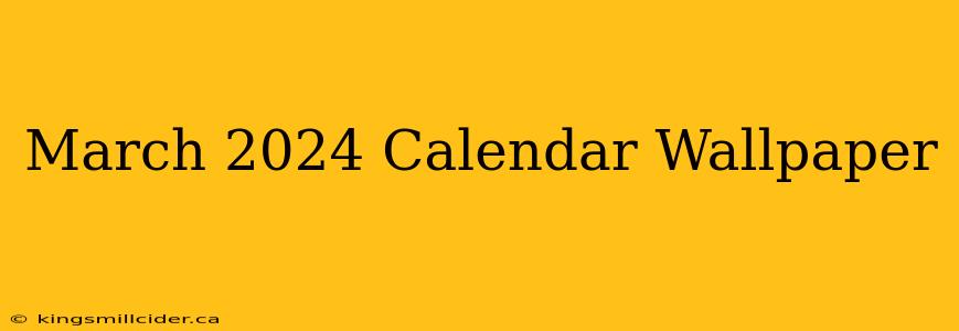 March 2024 Calendar Wallpaper