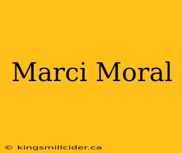 Marci Moral