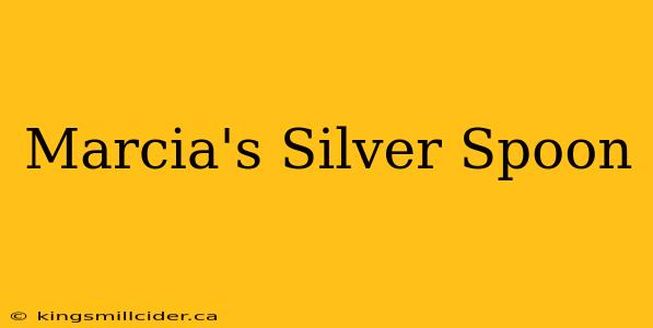 Marcia's Silver Spoon