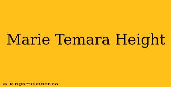 Marie Temara Height