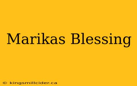 Marikas Blessing