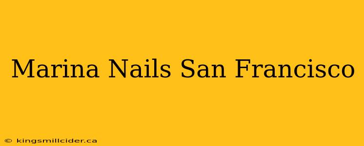 Marina Nails San Francisco