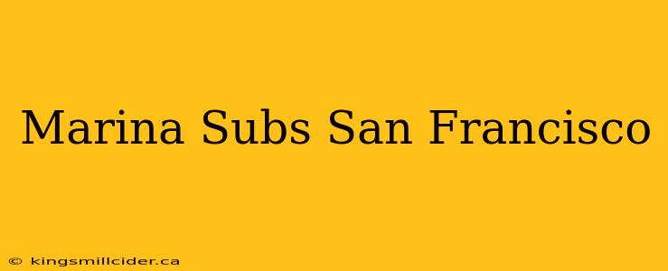 Marina Subs San Francisco