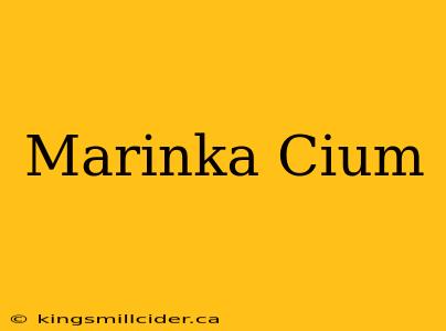 Marinka Cium