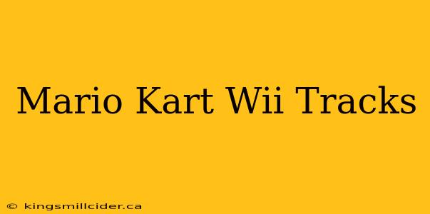 Mario Kart Wii Tracks