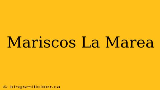 Mariscos La Marea