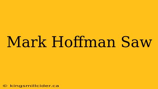 Mark Hoffman Saw