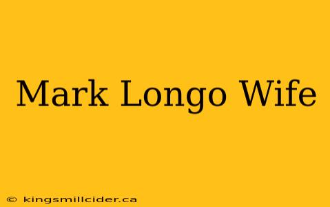 Mark Longo Wife