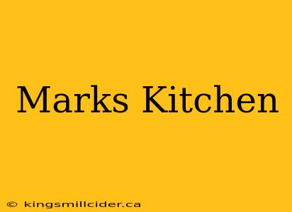 Marks Kitchen