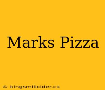 Marks Pizza