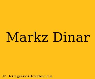 Markz Dinar