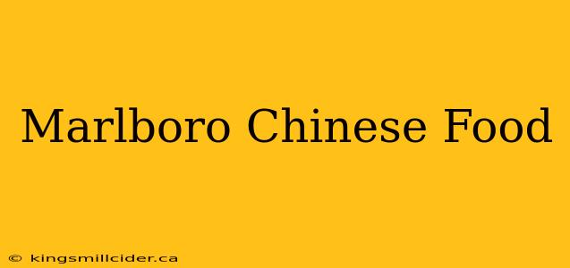 Marlboro Chinese Food