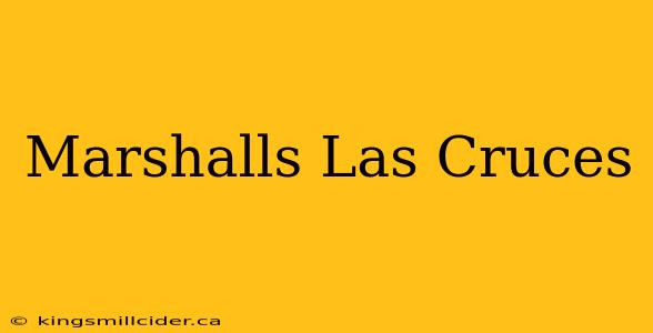 Marshalls Las Cruces